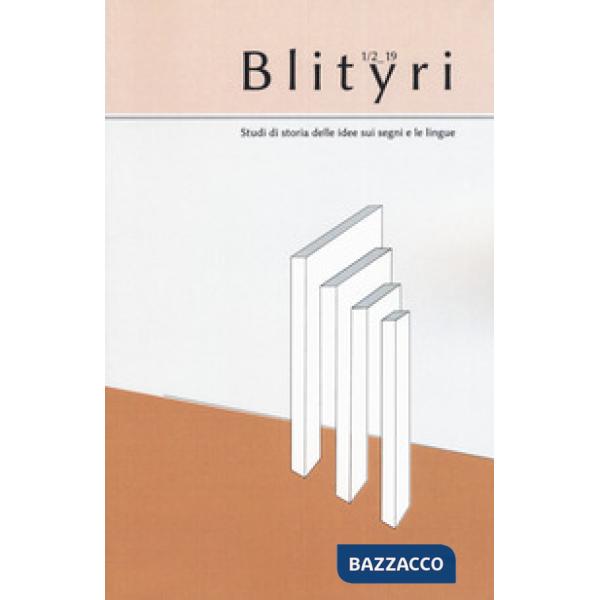 Blityri. Studi di storia delle idee sui segni e le lingue (2019). Vol. 1-2