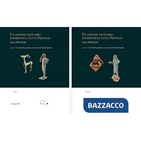 Grande santuario interetnico: Lucus Feroniae. Scavi 2000-2010 (Un). Vol. 1-2