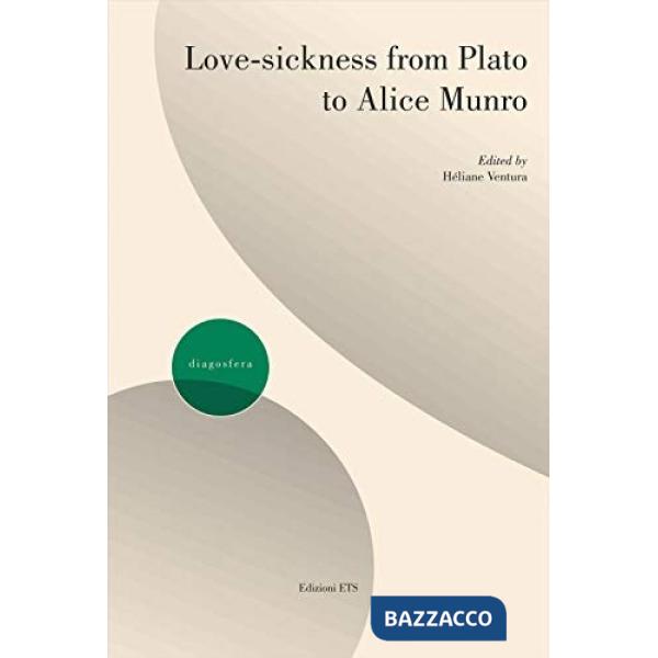 Love-sickness from Plato to Alice Munro