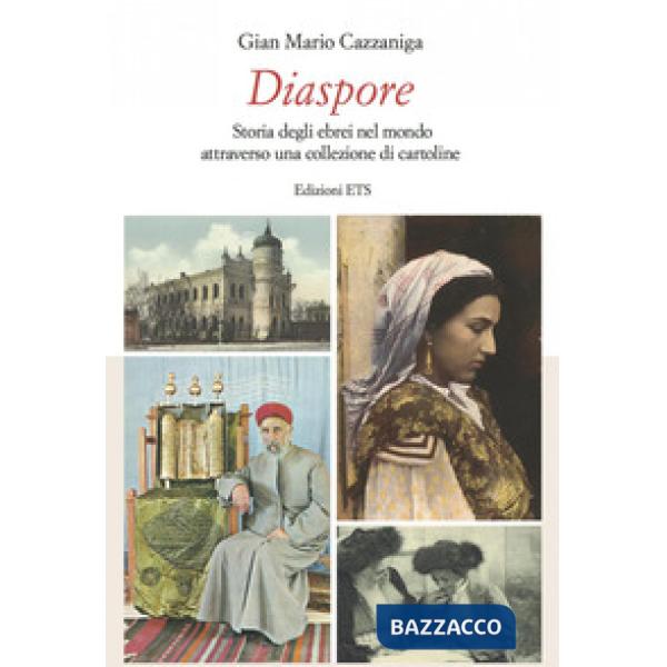 Diaspore. Storia degli ebrei nel mondo attraverso una collezione di cartoline