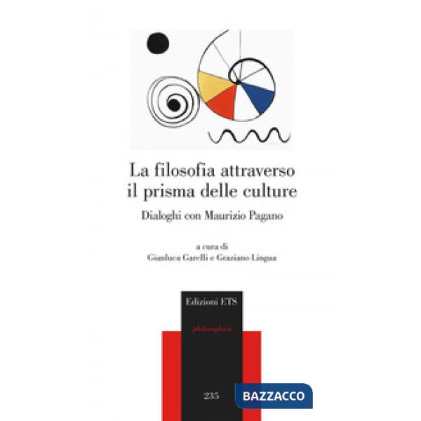 Filosofia attraverso il prisma delle culture. Dialoghi con Maurizio Pagano (La)
