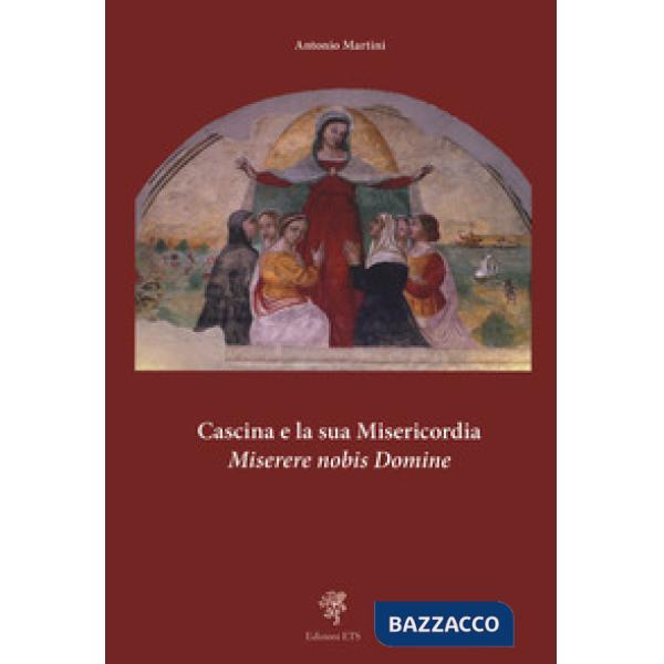 Cascina e la sua misericordia. Miserere nobis domine