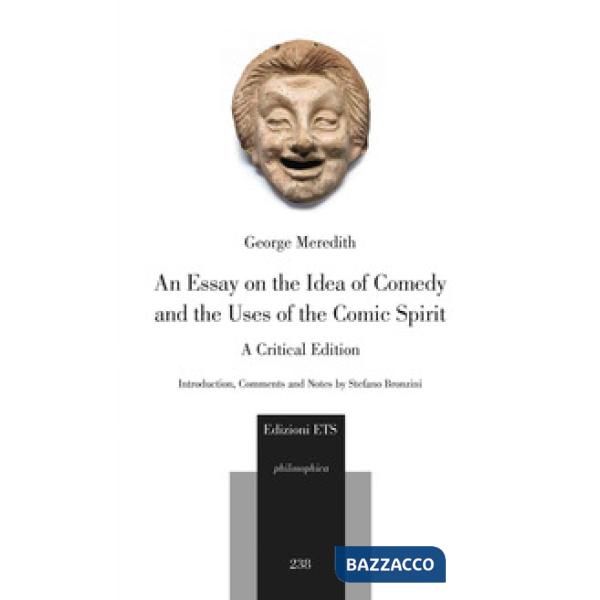 Essay on the idea of comedy and the uses of the comic spirit. A critical edition (An)