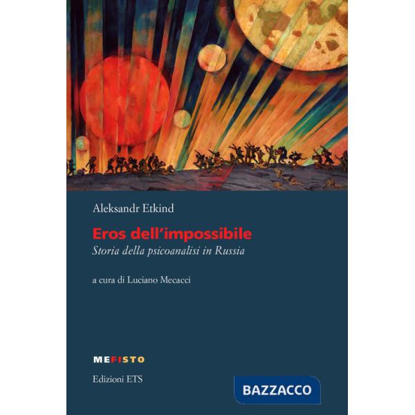 Eros dell'impossibile. Storia della psicoanalisi in Russia