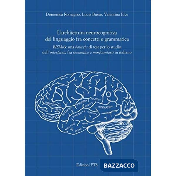 Architettura neurocognitiva del linguaggio fra concetti e grammatica. BISMoS: una batteria di test per lo studio dell'interfacci
