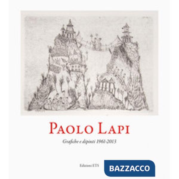 Paolo Lapi. Grafiche e dipinti 1961-2013