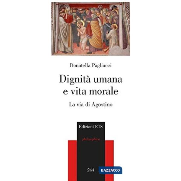 Dignità umana e vita morale. La via di Agostino