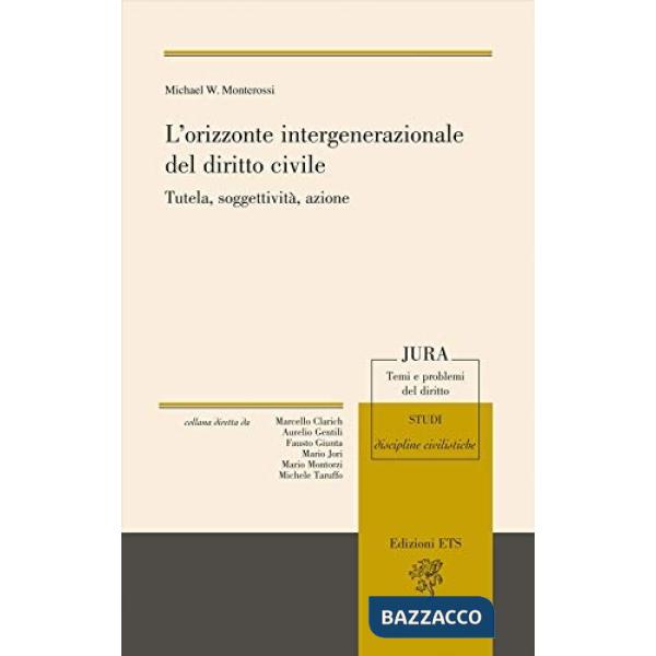 Orizzonte intergenerazionale del diritto civile. Tutela, soggettività, azione (L')