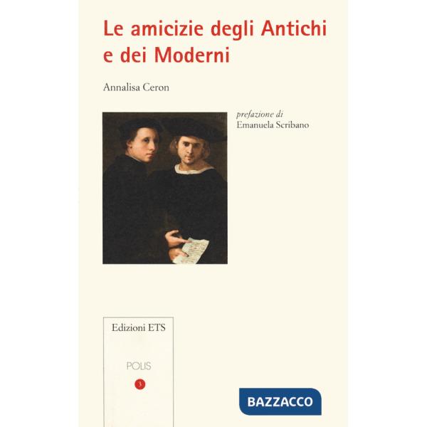 Amicizie degli antichi e dei moderni (Le)