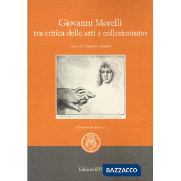 Giovanni Morelli tra critica delle arti e collezionismo