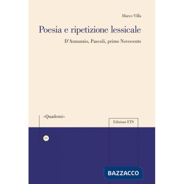 Poesia e ripetizione lessicale. D'Annunzio, Pascoli, primo Novecento