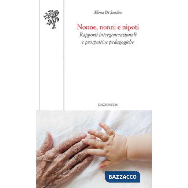 Nonne, nonni e nipoti. Rapporti intergenerazionali e prospettive pedagogiche