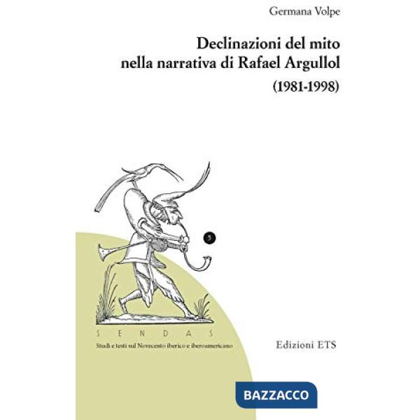 Declinazioni del mito nella narrativa di Rafael Argullol (1981-1998)