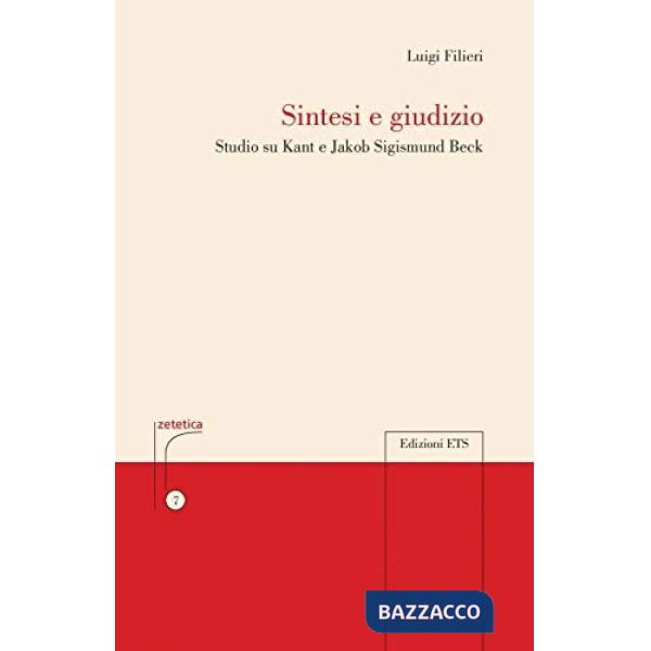 Sintesi e giudizio. Studio su Kant e Jakob Sigismund Beck