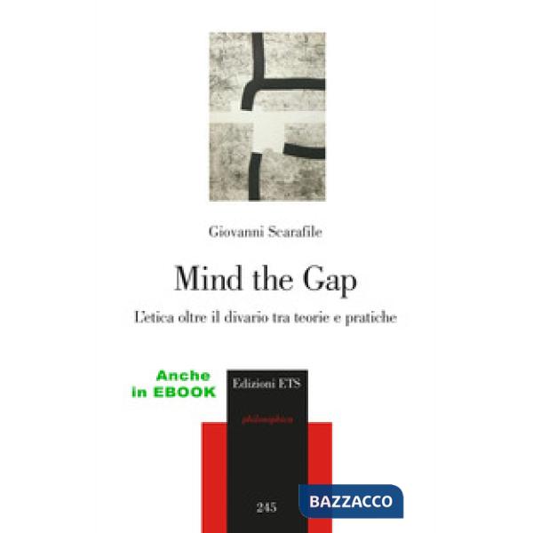 Mind the gap. L'etica oltre il divario tra teorie e pratiche