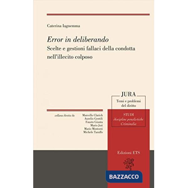 Error in deliberando. Scelte e gestioni fallaci della condotta nell'illecito colposo