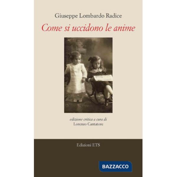 Come si uccidono le anime. Ediz. critica