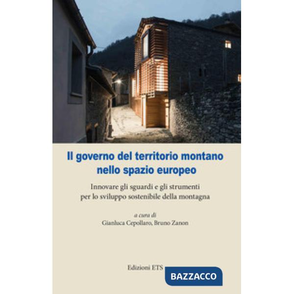 Governo del territorio montano nello spazio europeo. Innovare gli sguardi e gli strumenti per lo sviluppo sostenibile della mont