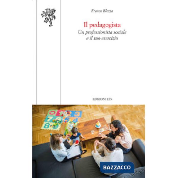 Pedagogista. Un professionista sociale e il suo esercizio (Il)
