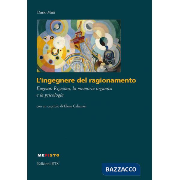 Ingegnere del ragionamento. Eugenio Rignano, la memoria organica e la psicologia (L')