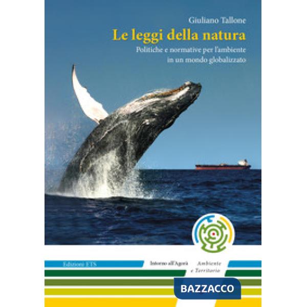 Leggi della natura. Politiche e normative per l'ambiente in un mondo globalizzato (Le)