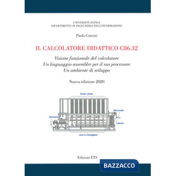 Calcolatore didattico c86.32. Visione funzionale del calcolatore. Un linguaggio assembler per il suo processore. Un ambiente di 