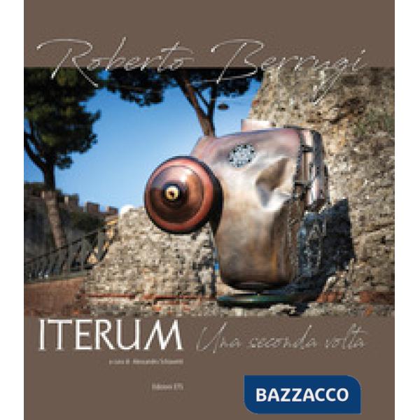Roberto Berrugi. Iterum. Una seconda volta. Catalogo della mostra (Pisa, 16 ottobre-6 novembre 2020). Ediz. a colori