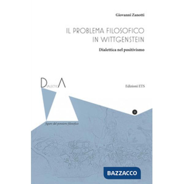 Problema filosofico in Wittgenstein. Dialettica nel positivismo (Il)