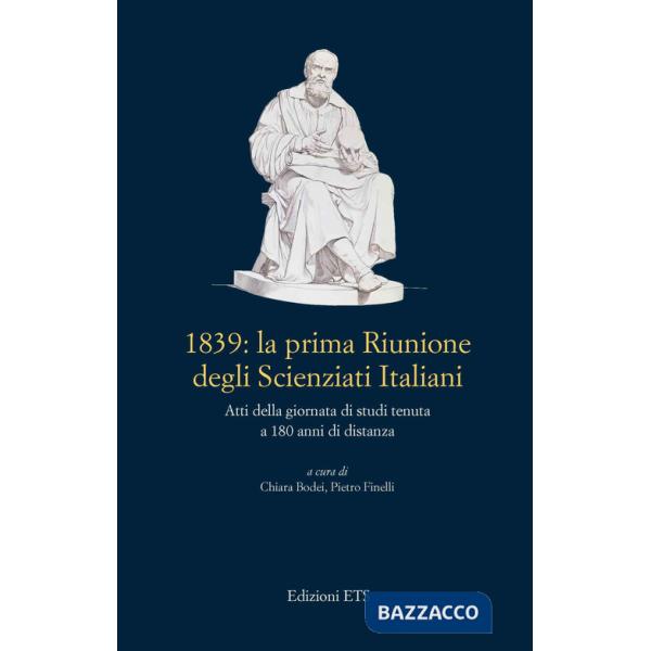 1839: La prima riunione degli scienziati italiani. Atti della giornata di studi tenuta a 180 anni di distanza