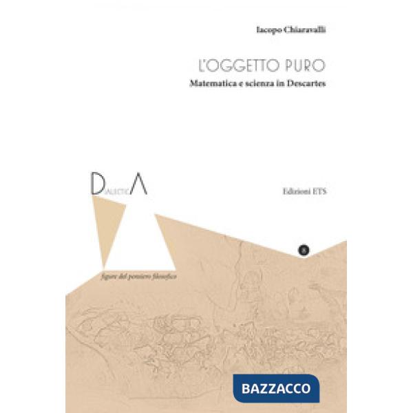 Oggetto puro. Matematica e scienza in Descartes (L')