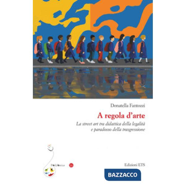 A regola d'arte. La street art tra didattica della legalità e paradosso della trasgressione