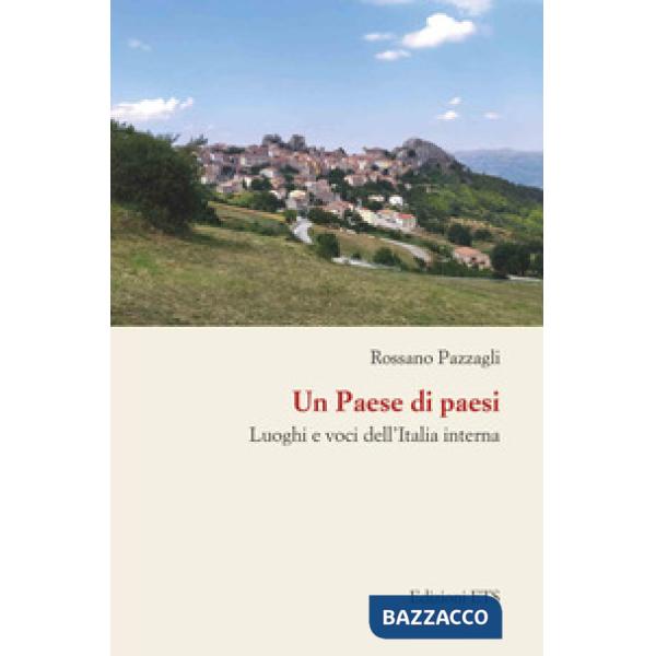 Paese di paesi. Luoghi e voci dell'Italia interna (Un)