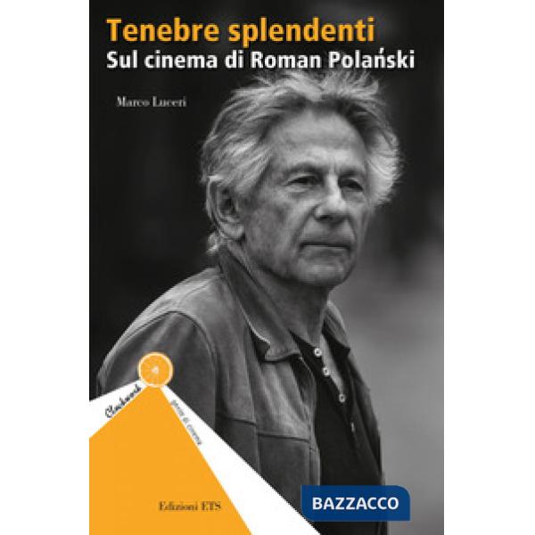 Tenebre splendenti. Sul cinema di Roman Polanski