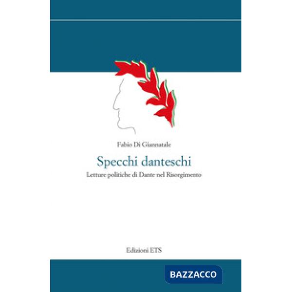Specchi danteschi. Letture politiche di Dante nel Risorgimento
