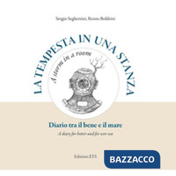 Tempesta in una stanza. Diario tra il bene e il mare-A storm in a room. A diary for better and for wor-sea. Ediz. illustrata (La