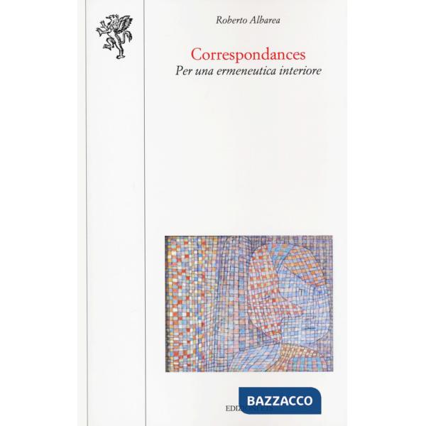 Correspondances. Per una ermeneutica interiore