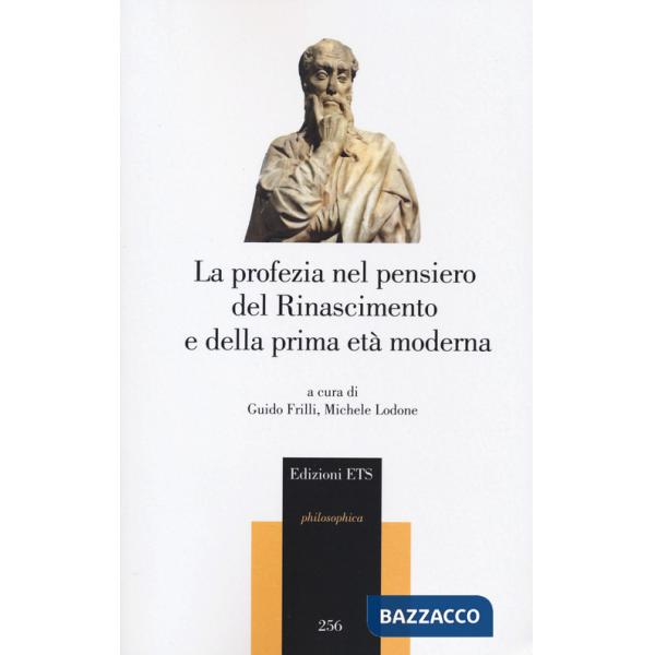 Profezia nel pensiero del Rinascimento e della prima età moderna (La)