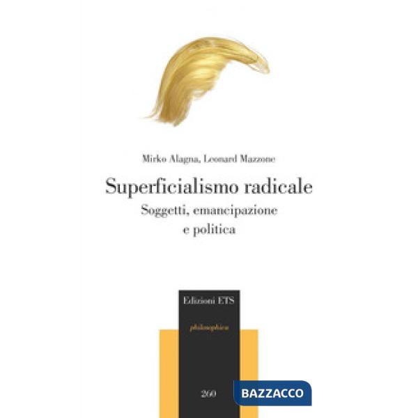 Superficialismo radicale. Soggetti, emancipazione e politica