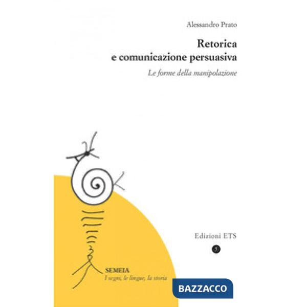 Retorica e comunicazione persuasiva. Le forme della manipolazione