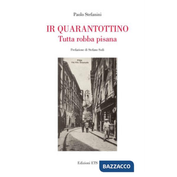 Quarantottino. Tutta robba pisana (Ir)