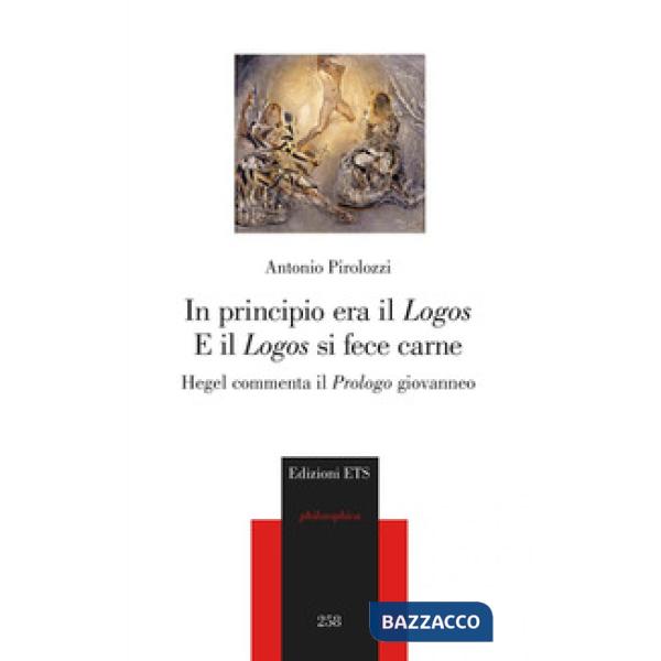 In principio era il «Logos» e il «Logos» si fece carne. Hegel commenta il «Prologo» giovanneo