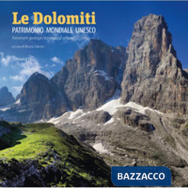 Dolomiti. Patrimonio mondiale UNESCO. Fenomeni geologici e paesaggi umani. Ediz. a colori (Le)