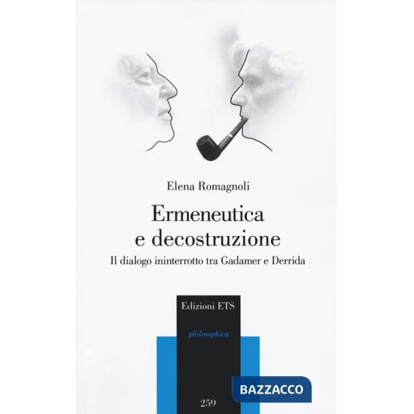 Ermeneutica e decostruzione. Il dialogo ininterrotto tra Gadamer e Derrida