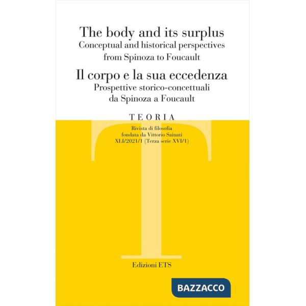 Teoria. Rivista di filosofia. Ediz. italiana e inglese (2021). Vol. 1: Il corpo e la sua eccedenza. Prospettive storico-concettu