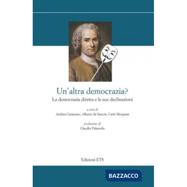 Altra democrazia in arrivo? La democrazia diretta e le sue declinazioni (Un')