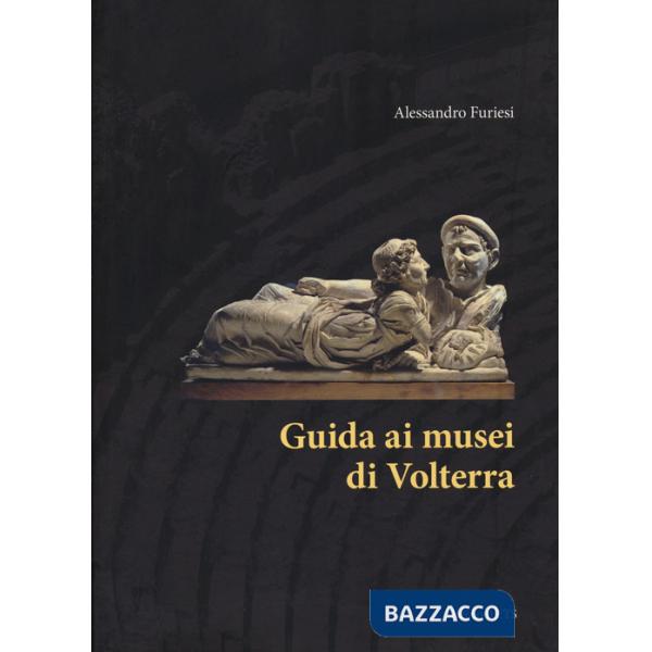Guida ai musei di Volterra