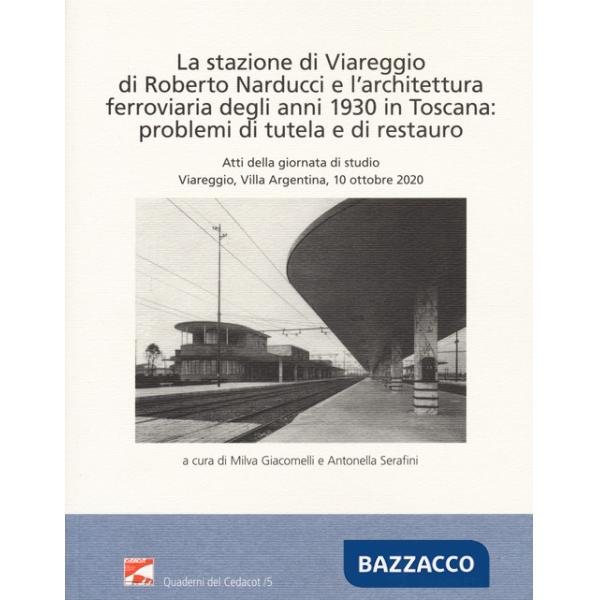Stazione di Viareggio di Roberto Narducci e l'architettura ferroviaria degli anni 1930 in Toscana: problemi di tutela e di resta