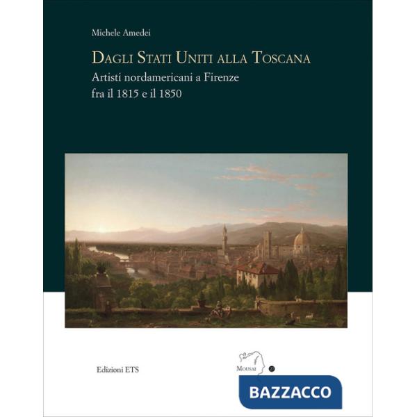 Dagli Stati Uniti alla Toscana. Artisti nordamericani a Firenze fra il 1815 e il 1850