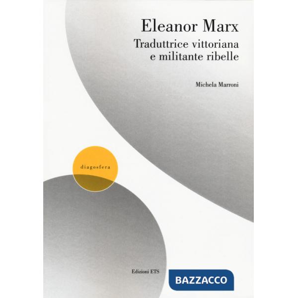 Eleanor Marx traduttrice vittoriana e militante ribelle