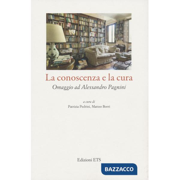 Conoscenza e la cura. Omaggio ad Alessandro Pagnini (La)